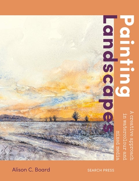 Painting Landscapes - A Creative Approach in Watercolour and Mixed Media