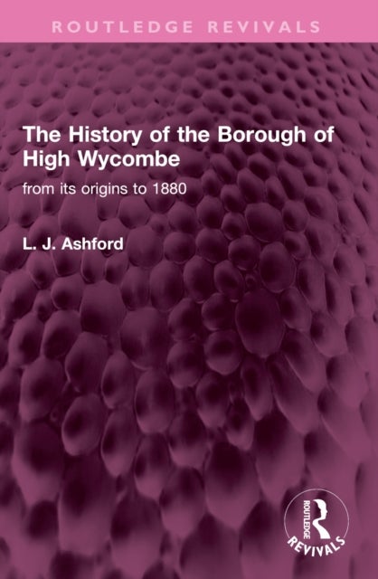 The History of the Borough of High Wycombe - from its origins to 1880