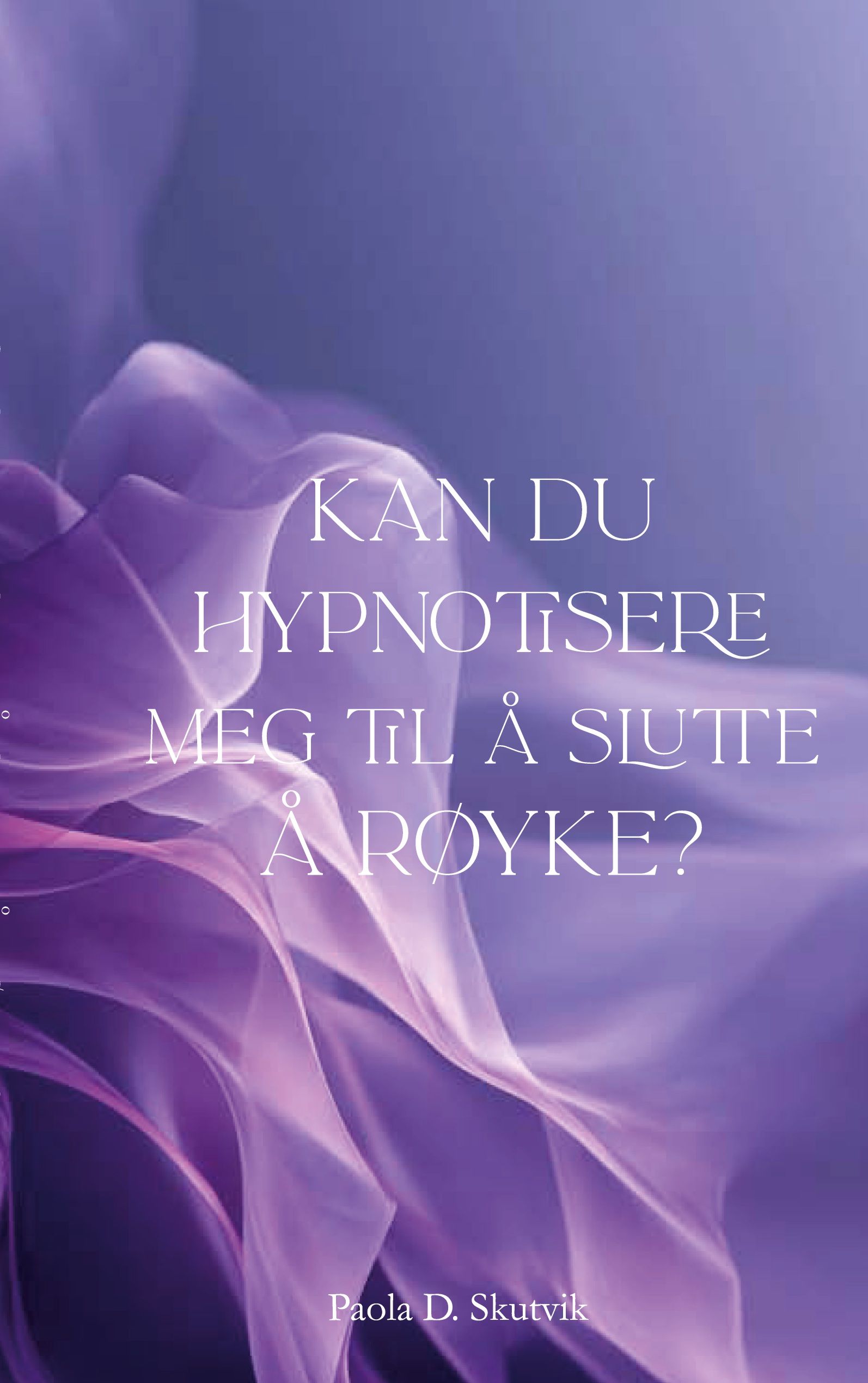 Kan du hypnotisere meg til å slutte å røyke? - en bok om vaner, valg og personlig ansvar