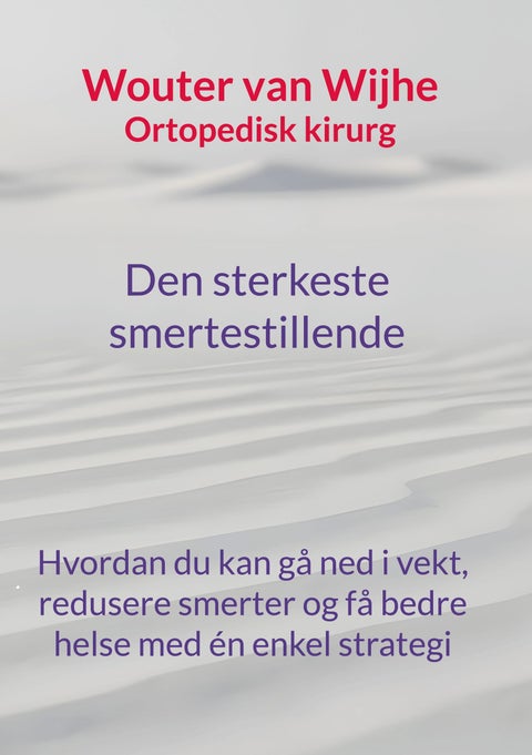 Den sterkeste smertestillende - hvordan pasientene mine ble kvitt smertene sine med en overraskende enkel tilnærming
