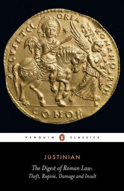 The Digest of Roman Law - Theft, Rapine, Damage and Insult