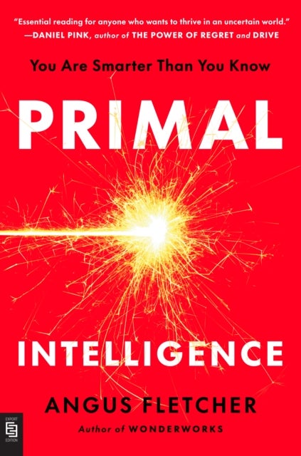 Primal Intelligence - You Are Smarter Than You Know