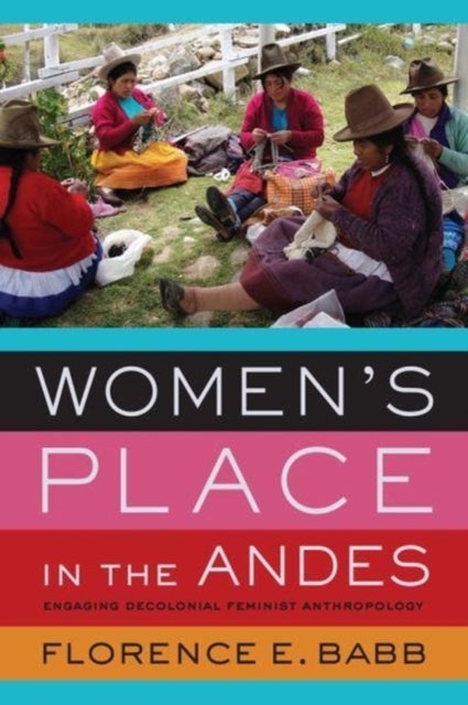 Women's Place in the Andes - Engaging Decolonial Feminist Anthropology