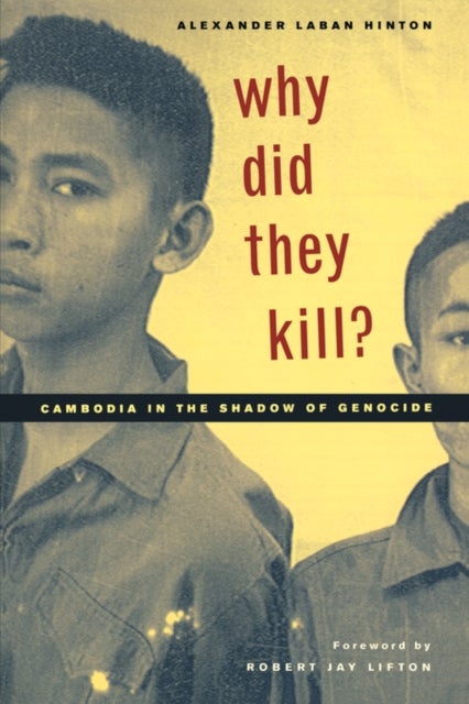 Why Did They Kill? - Cambodia in the Shadow of Genocide