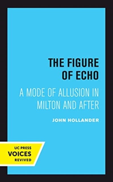 The Figure of Echo - A Mode of Allusion in Milton and After