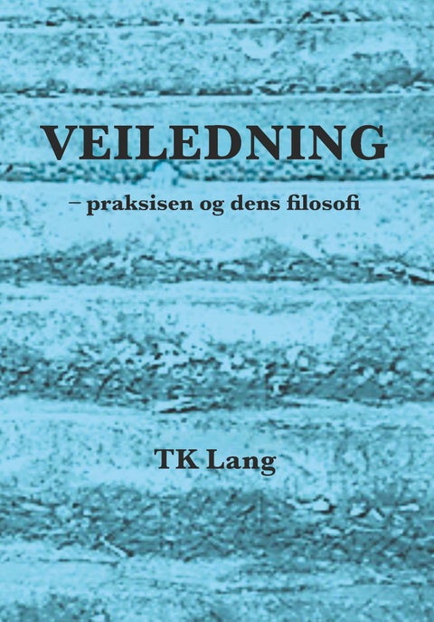 Veiledning - praksisen og dens filosofi