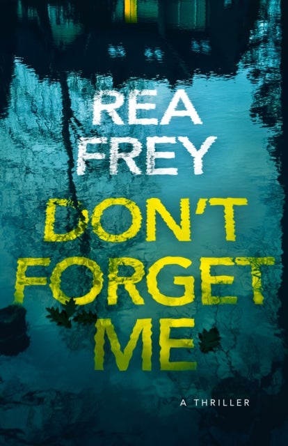 Don't Forget Me - A Thriller