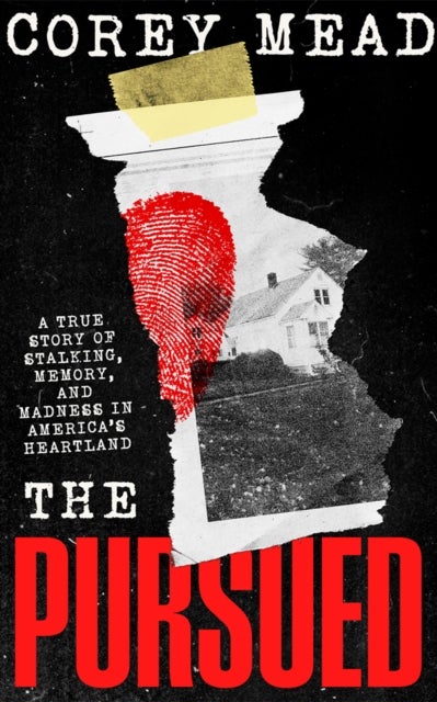 The Pursued - A True Story of Stalking, Memory, and Madness in America's Heartland