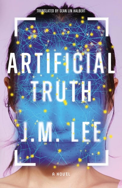 Artificial Truth - A Novel
