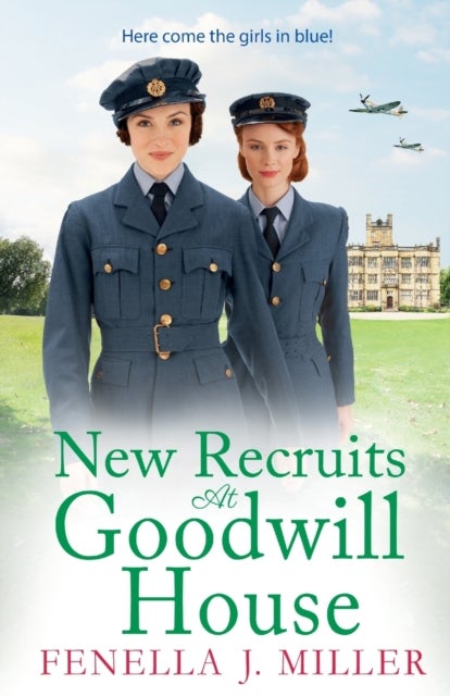 New Recruits at Goodwill House - A heartbreaking, gripping historical saga from Fenella J Miller