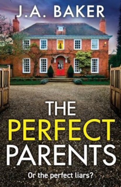 The Perfect Parents - A gripping psychological thriller with a SHOCKING twist from J A Baker