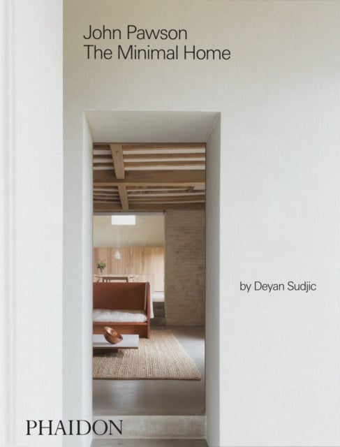 John Pawson: The Minimal Home - The Minimal Home