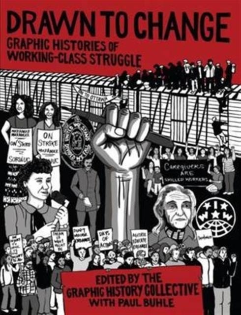 Drawn to Change - Graphic Histories of Working-Class Struggle