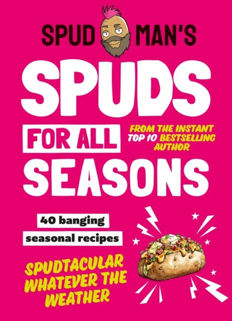 SPUD MANS SPUDS FOR ALL HB - 40 Banging Seasonal Recipes