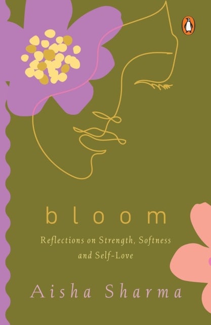 Bloom - Reflections on Strength, Softness and Self-Love