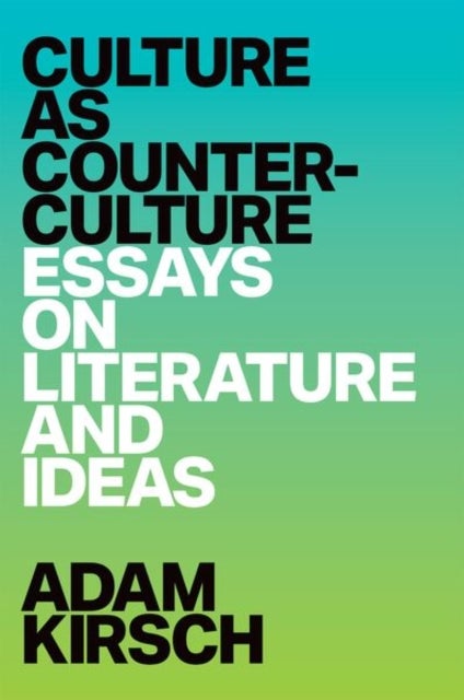 Culture as Counterculture - Essays on Literature and Ideas