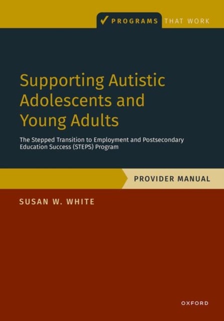Supporting Autistic Adolescents and Young Adults: The Stepped Transition to Employment and Postsecondary Education Success (STEPS) Program - Provider Manual