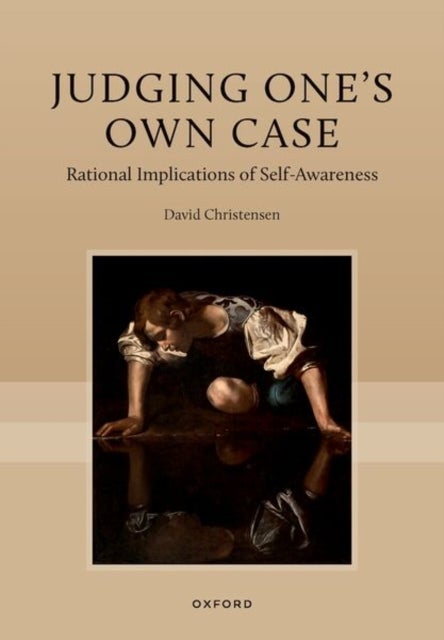 Judging One''s Own Case - Rational Implications of Self-Awareness