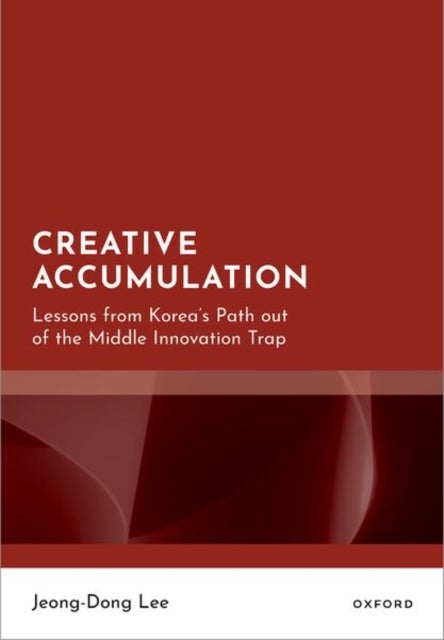 Creative Accumulation - Lessons from Korea's Path out of the Middle Innovation Trap