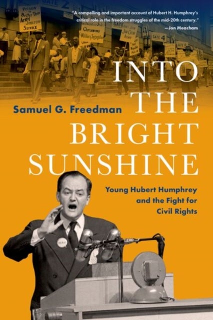 Into the Bright Sunshine - Young Hubert Humphrey and the Fight for Civil Rights