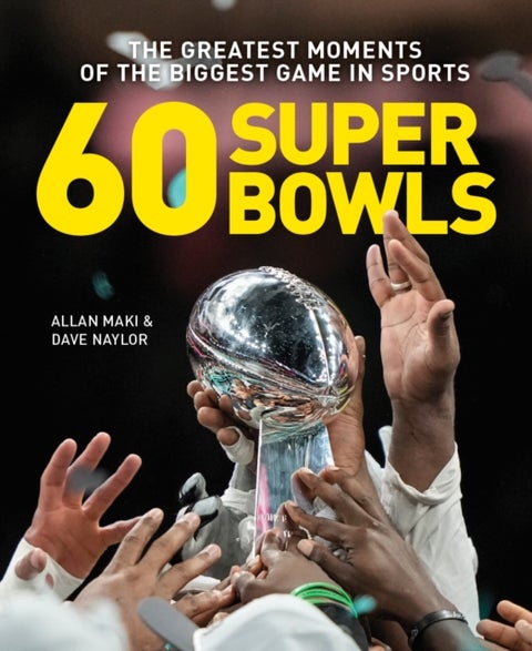 60 Super Bowls - The Greatest Moments of the Biggest Game in Sports