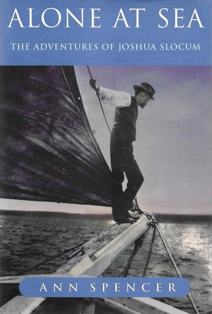 Alone at Sea - The Adventures of Joshua Slocum