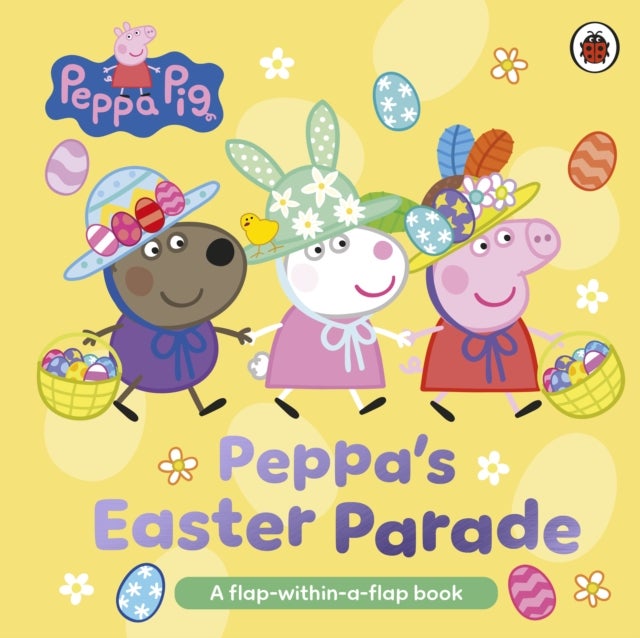 Peppa Pig: Peppa’s Easter Parade - A Double Lift-the-Flap Board Book