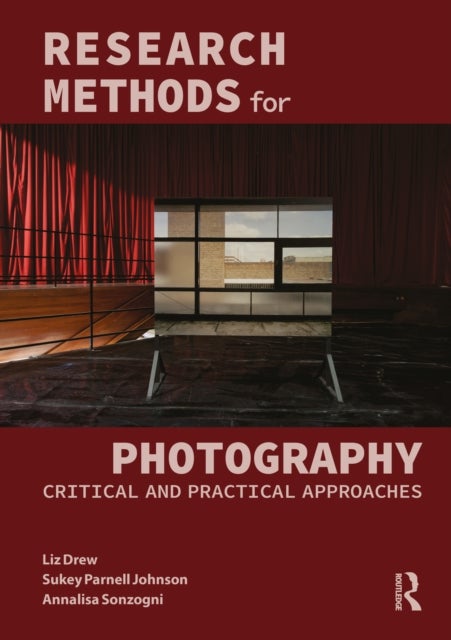 Research Methods for Photography - Practical and Critical Approaches