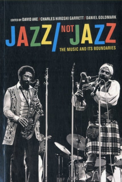 Jazz/Not Jazz - The Music and Its Boundaries