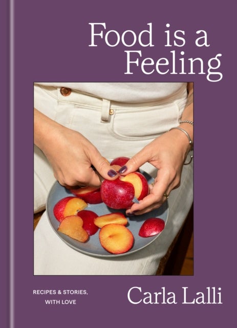 Food is a Feeling - Recipes & Stories, with Love