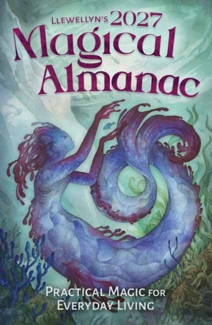 Llewellyn's 2027 Magical Almanac - Practical Magic for Everyday Living