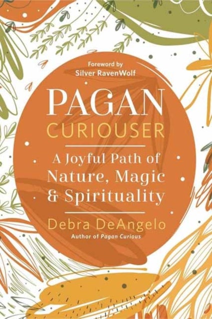 Pagan Curiouser - A Joyful Path of Nature, Magic & Spirituality