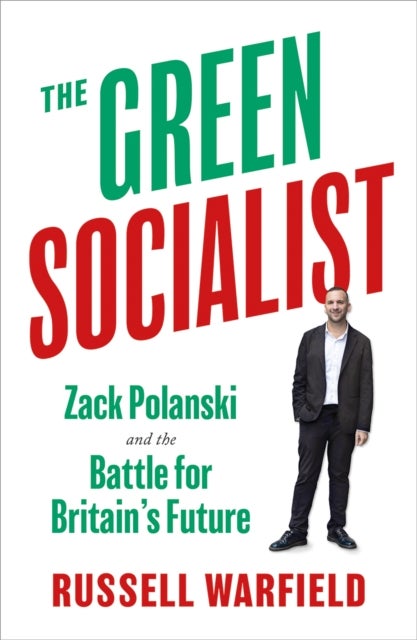 The Green Socialist - Zack Polanski and the Battle For Britain’s Future