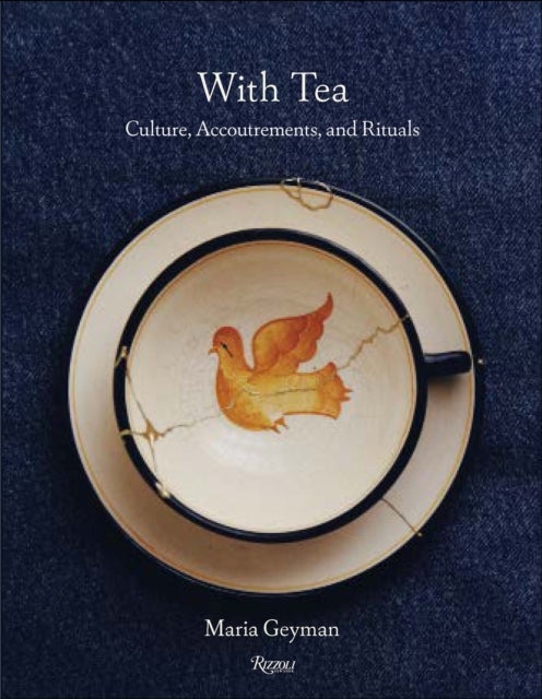 With Tea - Culture, Accoutrements, and Rituals
