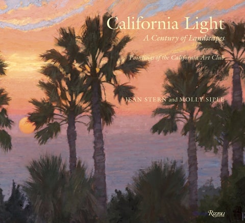 California Light: A Century of Landscapes - Paintings of the California Art Club