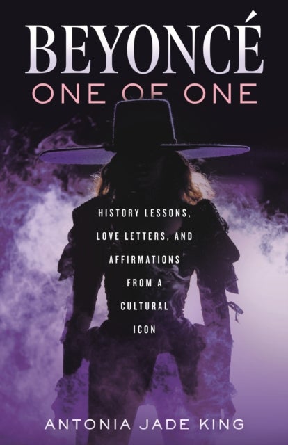 Beyoncé-One of One - History Lessons, Love Letters, and Affirmations from a Cultural Icon