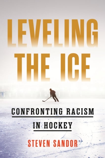 Leveling the Ice - Confronting Racism in Hockey