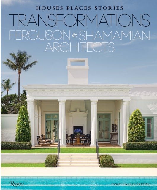 Transformations: Houses, Places, Stories - Ferguson & Shamamian Architects