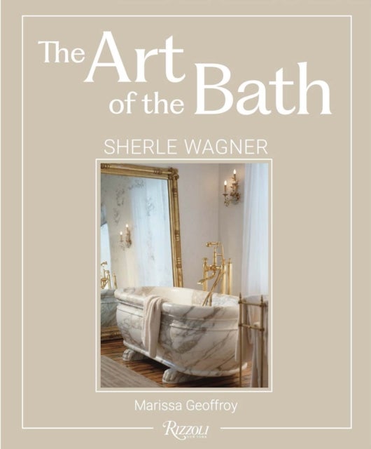 The Art of the Bath - Sherle Wagner