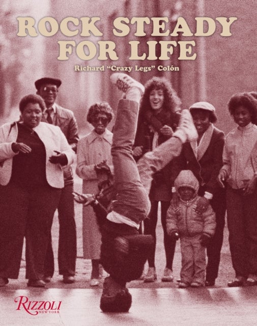 Rock Steady for Life - Bringing Breakdancing to the World