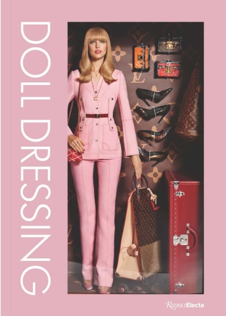 Doll Dressing - Fashion from Barbie to Bratz and Beyond