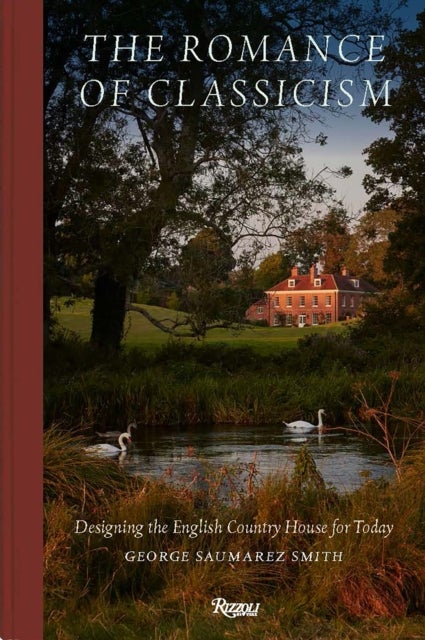 The Romance of Classicism - Designing the English Country House for Today