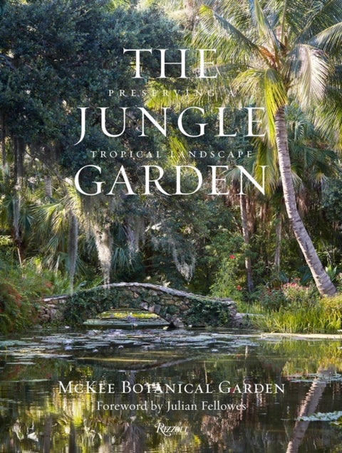 The Jungle Garden - Preserving a Tropical Landscape