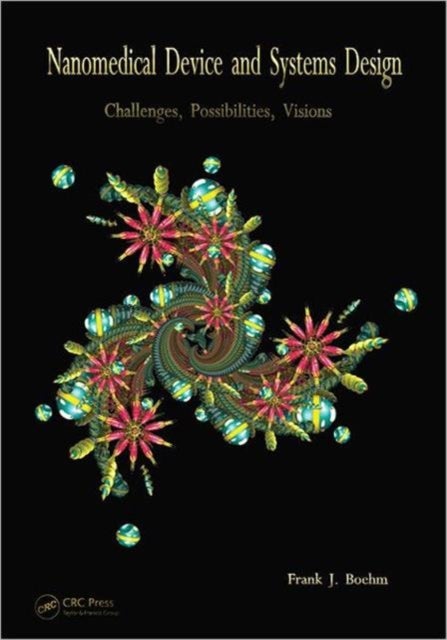 Nanomedical Device and Systems Design - Challenges, Possibilities, Visions