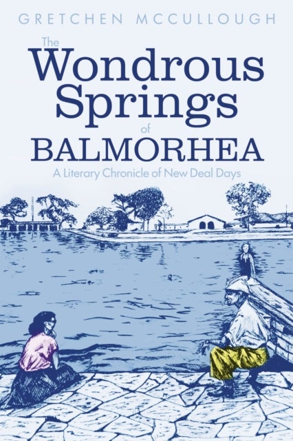 The Wonderous Springs of Balmorhea - A Literary Chronicle of New Deal Days