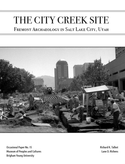 The City Creek Site - Fremont Archaeology in Salt Lake City, Utah