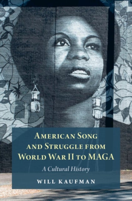 American Song and Struggle from World War II to MAGA - A Cultural History