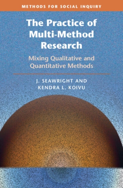The Practice of Multi-Method Research - Mixing Qualitative and Quantitative Methods
