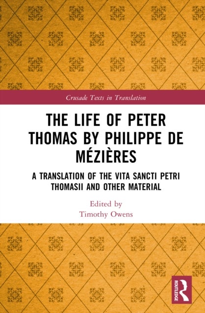 The Life of Peter Thomas by Philippe de Mezieres - A Translation of the Vita Sancti Petri Thomasii and Other Material