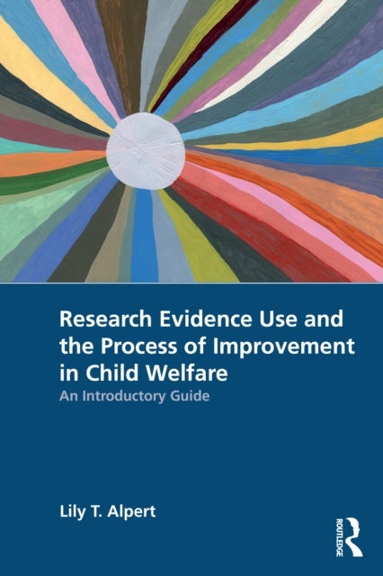 Research Evidence Use and the Process of Improvement in Child Welfare - An Introductory Guide